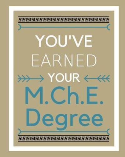 You've earned your M.Ch.E. Degree - Mike Murphy - Books - Createspace Independent Publishing Platf - 9781721281145 - June 17, 2018