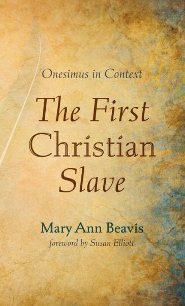 Cover for Mary Ann Beavis · The First Christian Slave (Hardcover Book) (2021)