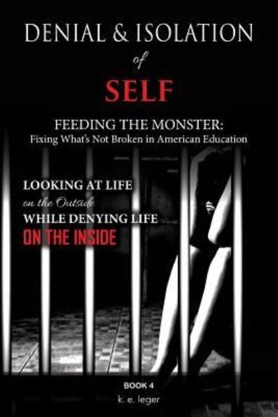 Cover for K E Leger · Denial and Isolation of Self Feeding the Monster (Paperback Book) (2018)