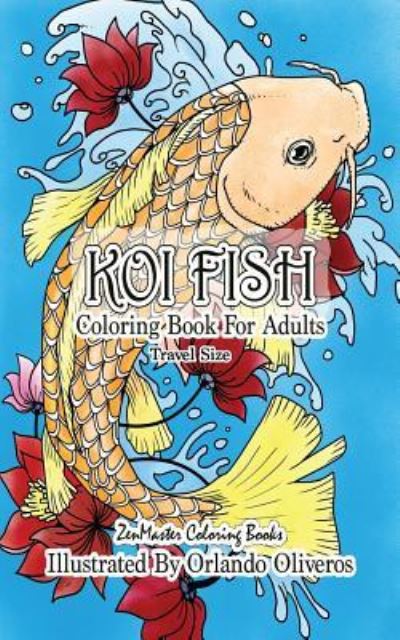 Cover for ZenMaster Coloring Books · Koi Fish Coloring Book for Adults Travel Size : 5x8 Coloring Book of Koi Fish For Stress Relief and Relaxation (Pocketbok) (2018)