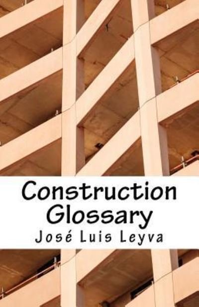 Cover for Jose Luis Leyva · Construction Glossary (Paperback Book) (2018)