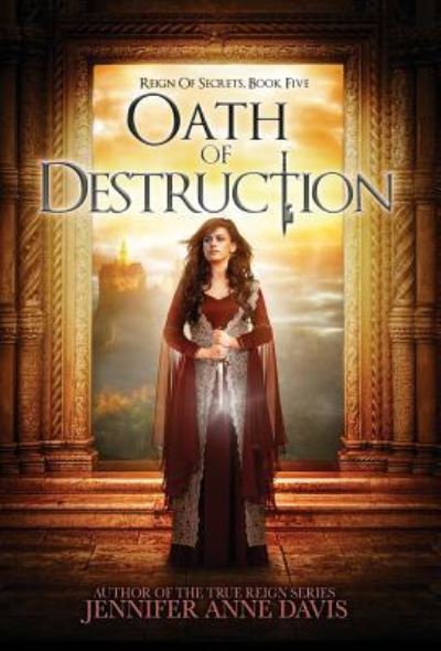 Cover for Jennifer Anne Davis · Oath of Destruction (Hardcover Book) (2018)