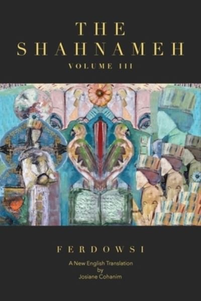 Cover for Hakim Abul-Ghassem Ferdowsi · Shahnameh Volume III (Book) (2023)