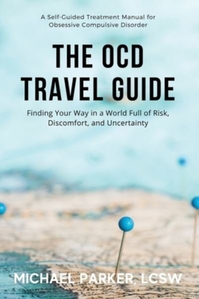 The OCD Travel Guide - Michael Parker - Kirjat - Center for Ocd and Anxiety - 9781736409145 - sunnuntai 3. tammikuuta 2021