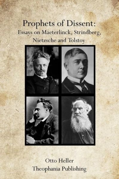 Cover for Otto Heller · Prophets of Dissent: Essays on Maeterlinck, Strindberg, Nietzsche and Tolstoy (Paperback Book) (2011)