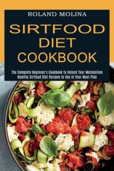 Cover for Roland Molina · Sirtfood Diet Cookbook (Paperback Book) (2021)