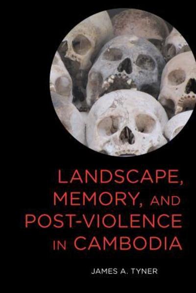 Cover for James A. Tyner · Landscape, Memory, and Post-Violence in Cambodia (Inbunden Bok) (2016)