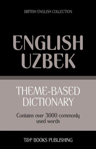 Cover for Andrey Taranov · Theme-based Dictionary British English-uzbek - 3000 Words (Paperback Book) (2013)