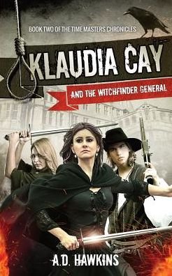 Cover for A D Hawkins · Klaudia Cay and the Witchfinder General (Paperback Book) (2016)