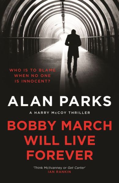 Cover for Alan Parks · Bobby March Will Live Forever - A Harry McCoy Thriller (Hardcover Book) [Main edition] (2020)