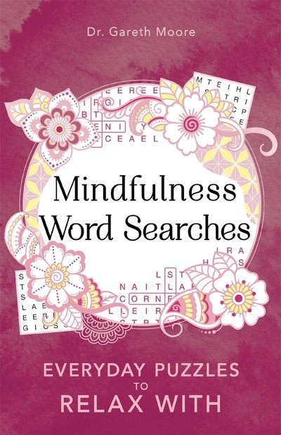 Mindfulness Word Searches: Everyday puzzles to relax with - Everyday Mindfulness Puzzles - Gareth Moore - Książki - Michael O'Mara Books Ltd - 9781789292145 - 20 lutego 2020