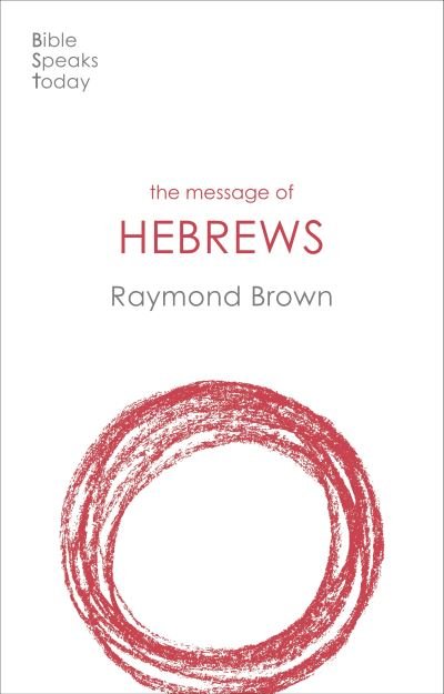 Cover for Brown, Raymond (Author) · The Message of Hebrews - The Bible Speaks Today New Testament (Paperback Bog) (2021)