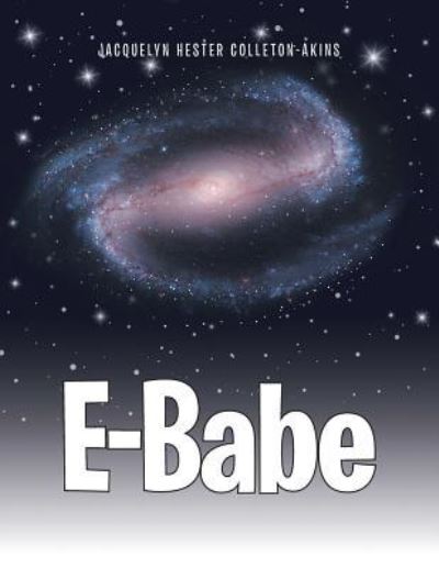 Cover for Jacquelyn Hester Colleton-Akins · E-Babe (Paperback Book) (2019)
