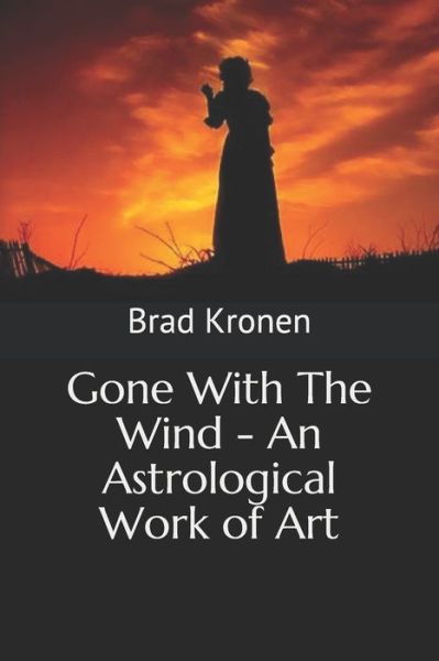 Cover for Brad Kronen · Gone With The Wind - An Astrological Work of Art (Pocketbok) (2019)