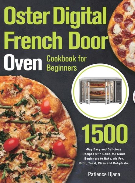 Cover for Patience Ujana · Oster Digital French Door Oven Cookbook for Beginners (Hardcover Book) (2022)