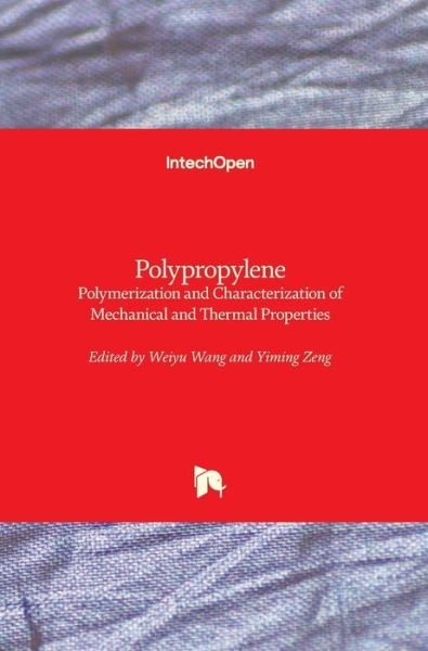 Cover for Weiyu Wang · Polypropylene: Polymerization and Characterization of Mechanical and Thermal Properties (Hardcover bog) (2020)