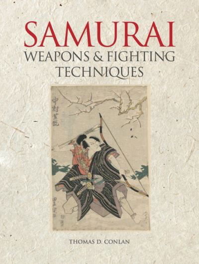 Cover for Conlan, Thomas D. (Professor of East Asian Studies &amp; History, Princeton University) · Samurai Weapons and Fighting Techniques (Hardcover Book) (2022)
