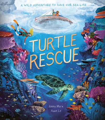 Turtle Rescue: A Wild Adventure to Save Our Sea Life - Xuan Le - Bøger - Little Tiger Press Group - 9781838916145 - 11. april 2024