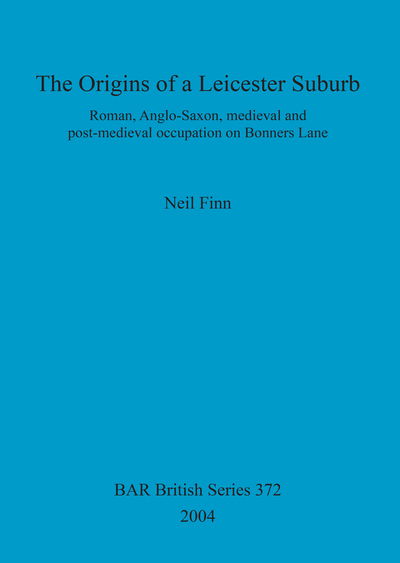 The origins of a Leicester suburb - Neil Finn - Boeken - Archaeopress - 9781841716145 - 1 juli 2004