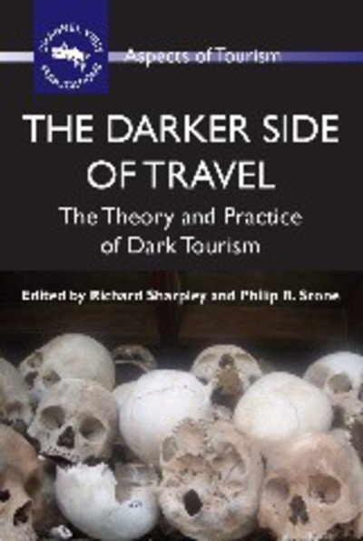Cover for Richard Sharpley · The Darker Side of Travel: The Theory and Practice of Dark Tourism - Aspects of Tourism (Paperback Book) (2009)