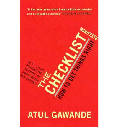 The Checklist Manifesto: How To Get Things Right - Atul Gawande - Books - Profile Books Ltd - 9781846683145 - 2011