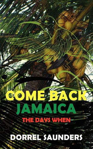 Cover for Dorrel Saunders · Come Back Jamaica: The Days When (Pocketbok) (2011)