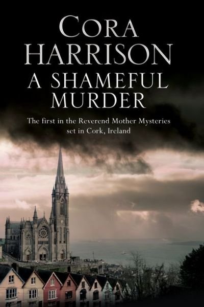 Cover for Cora Harrison · A Shameful Murder: a Reverend Mother Aquinas Mystery Set in 1920's Ireland - a Reverend Mother Mystery (Paperback Bog) (2016)