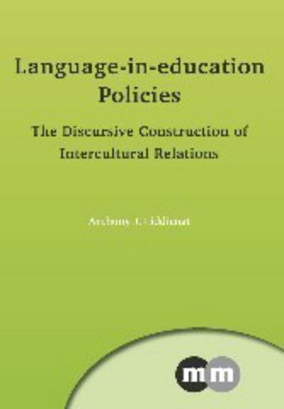 Cover for Anthony J. Liddicoat · Language-in-education Policies: The Discursive Construction of Intercultural Relations - Multilingual Matters (Hardcover Book) (2013)