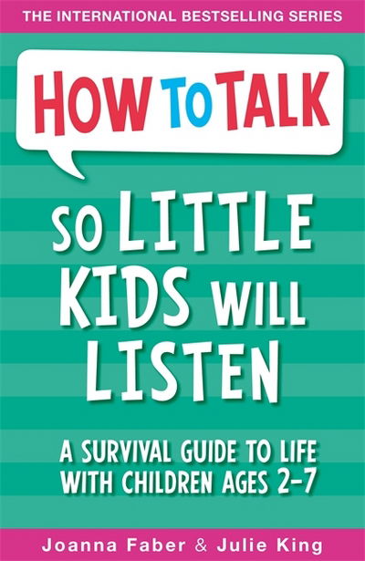 Cover for Joanna Faber · How To Talk So Little Kids Will Listen: A Survival Guide to Life with Children Ages 2-7 - How To Talk (Paperback Book) (2017)