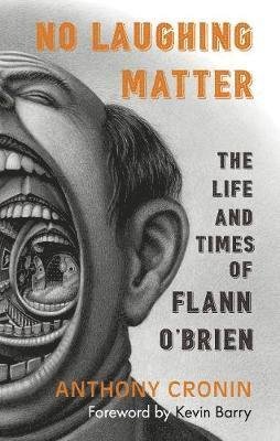No Laughing Matter: The Life and Times of Flann O'Brien - Anthony Cronin - Livros - New Island Books - 9781848407145 - 26 de fevereiro de 2019