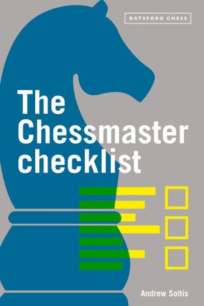 The Chessmaster Checklist - Andrew Soltis - Livres - Batsford - 9781849947145 - 5 août 2021