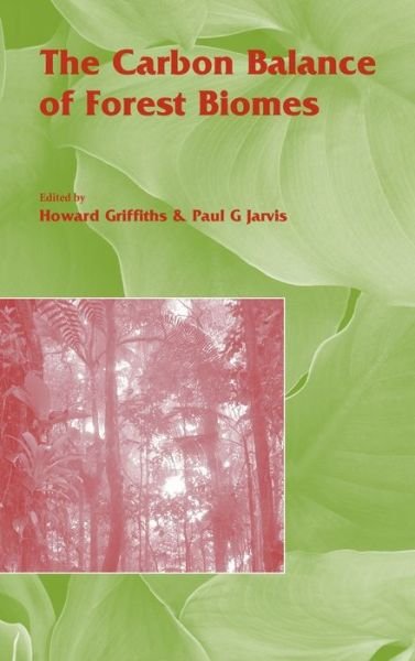 Cover for Howard Griffiths · The Carbon Balance of Forest Biomes: Vol 57 - Society for Experimental Biology (Hardcover Book) (2005)