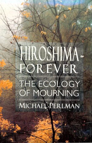 Cover for Michael Perlman · Hiroshima Forever (Paperback Book) [New edition] (2010)