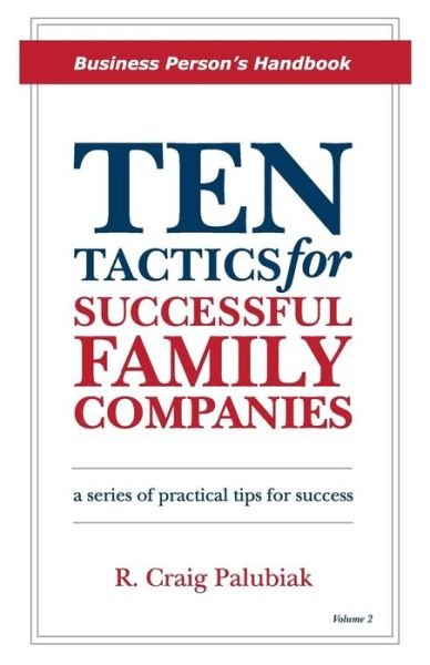 Cover for Mr R Craig Palubiak · Ten Tactics for Successful Family Companies: Business Person's Handbook (Volume 2) (Pocketbok) (2013)