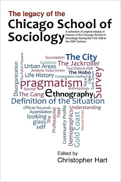 Legacy of the Chicago School. a Collection of Essays in Honour of the Chicago School of Sociology During the First Half of the 20th Century. - Christopher Hart - Kirjat - Midrash - 9781905984145 - sunnuntai 3. lokakuuta 2010
