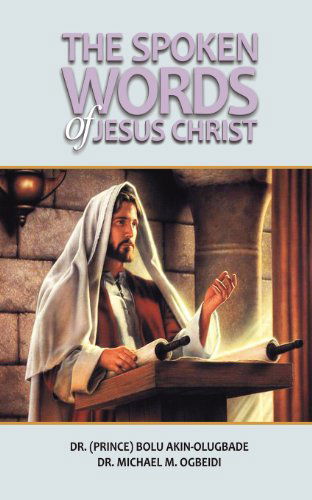 Cover for Bolu Akin-Olugbade · The Spoken Words of Jesus Christ (Paperback Book) (2012)