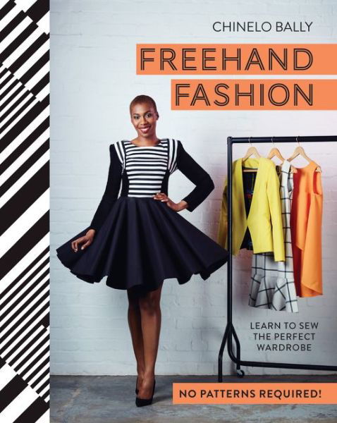 Cover for Chinelo Bally · Freehand Fashion: Learn to Sew the Perfect Wardrobe – No Patterns Required! (Hardcover bog) (2015)