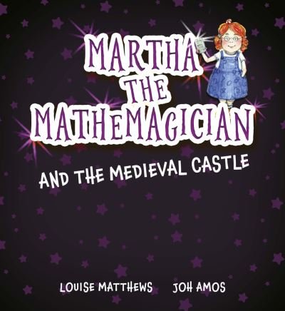 Cover for Louise Matthews · Martha the Mathemagician and the Medieval Castle - Martha the Mathemagician (Pocketbok) (2023)