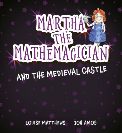 Cover for Louise Matthews · Martha the Mathemagician and the Medieval Castle - Martha the Mathemagician (Paperback Book) (2023)