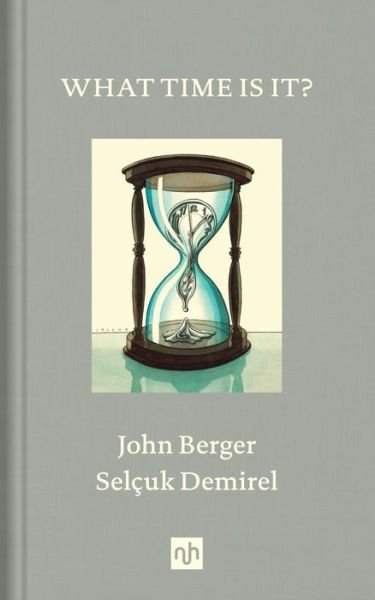 Cover for John Berger · What Time Is It? (Inbunden Bok) (2019)