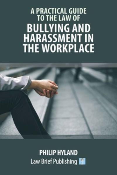 Cover for Philip Hyland · A Practical Guide to the Law of Harassment in the Workplace (Paperback Book) (2019)