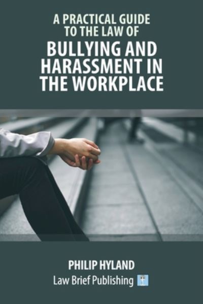 Cover for Philip Hyland · A Practical Guide to the Law of Harassment in the Workplace (Pocketbok) (2019)