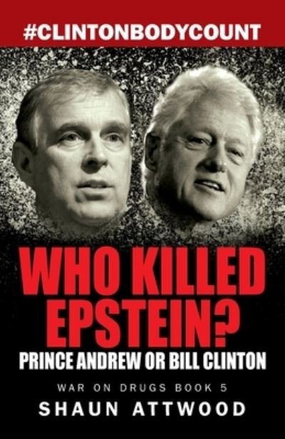 Cover for Shaun Attwood · Who Killed Epstein? Prince Andrew or Bill Clinton (Pocketbok) (2021)