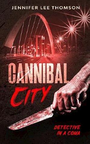 Cover for Jennifer Lee Thomson · Cannibal City: Detective in a Coma 2 - Detective in a Coma (Paperback Book) (2020)