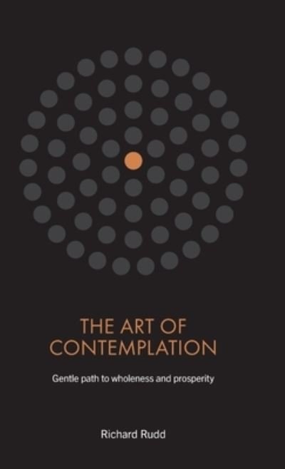 Richard Rudd · The Art of Contemplation: A Gentle Path to Wholeness and Prosperity (Inbunden Bok) [2nd edition] (2022)