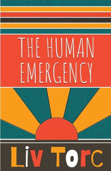 Cover for Liv Torc · The Human Emergency (Paperback Book) (2021)