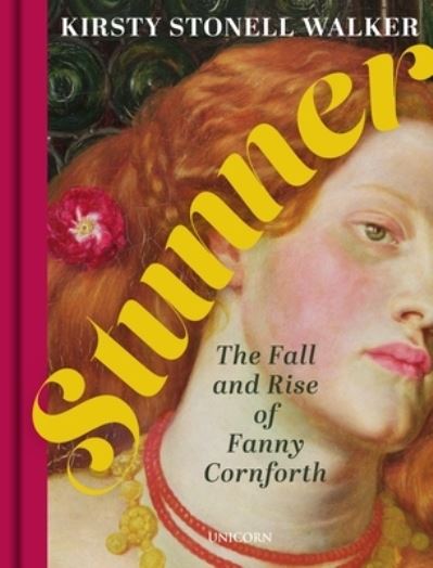 Cover for Kirsty Stonell Walker · Stunner: The Fall and Rise of Fanny Cornforth (Hardcover Book) (2022)