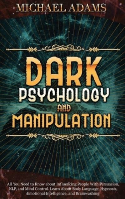 Cover for Michael Adams · Dark Psychology and Manipulation: All Yo (Hardcover Book)