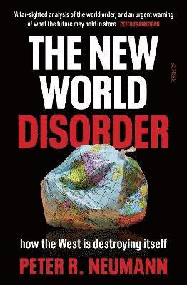 Cover for Peter Neumann · The New World Disorder: how the West is destroying itself (Inbunden Bok) (2023)