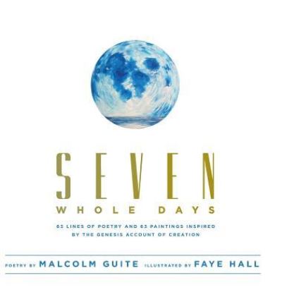 Seven Whole Days - Malcolm Guite - Books - Castle Quay Books - 9781927355145 - October 25, 2017